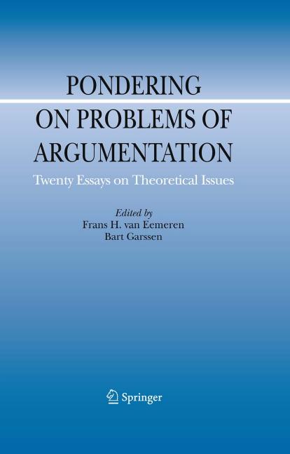 Pondering on Problems of Argumentation: Twenty Essays on Theoretical Issues (Argumentation Library) by Frans H. van Eemeren Bart Garssen