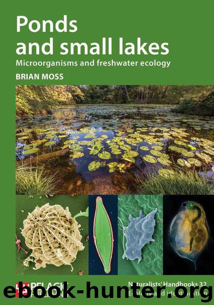 Ponds and small lakes: Microorganisms and freshwater ecology (Naturalists' Handbooks Book 32) by Brian Moss