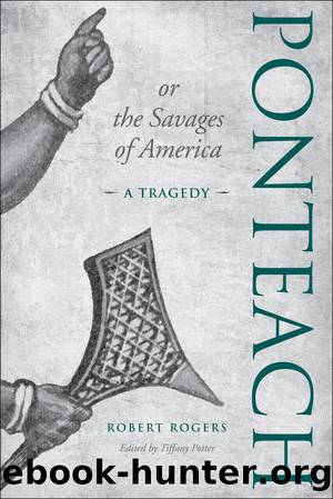 Ponteach, or the Savages of America by Tiffany Potter & Tiffany Potter