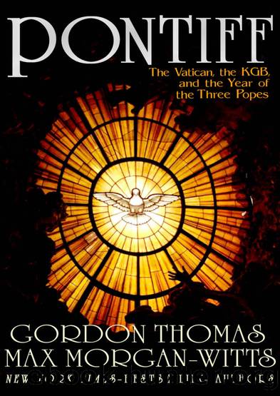 Pontiff: The Vatican, the KGB, and the Year of the Three Popes by Gordon Thomas & Max Morgan-Witts