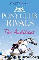 Pony Club Rivals 1- The Auditions by Stacy Gregg