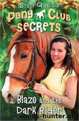 Pony Club Secrets 02- Blaze and the Dark Rider by Stacy Gregg