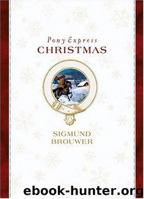 Pony Express Christmas by Sigmund Brouwer