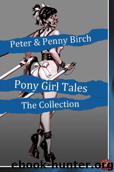 Pony Girl Tales - The Collection by Peter Birch & Penny Birch