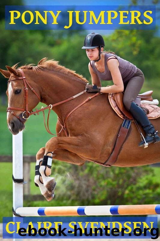 Pony Jumpers (Show Jumping Dreams ~ Book 2) by Svendsen Claire