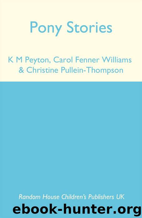 Pony Stories (3 Book Bind-Up) (Red Fox Summer Reading Collections) by Peyton K. M. & Fenner Carol & Pullein-Thompson Christine