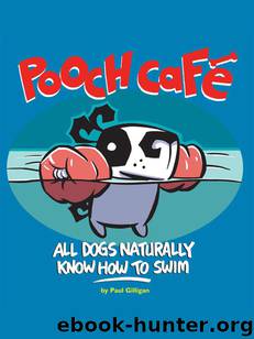 Pooch Café: All Dogs Naturally Know How to Swim by Paul Gilligan