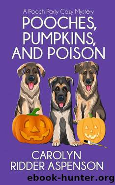 Pooches, Pumpkins, and Poison: A Pooch Party Cozy Mystery by Carolyn Ridder Aspenson