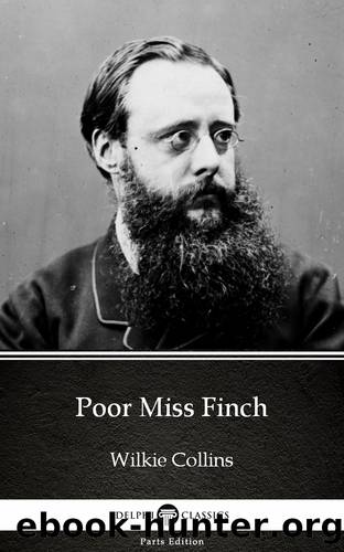 Poor Miss Finch by Wilkie Collins--Delphi Classics (Illustrated) by Wilkie Collins