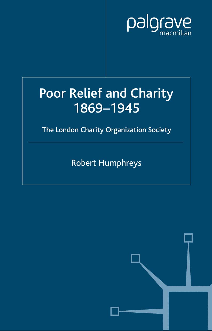 Poor Relief and Charity, 1869-1945: The London Charity Organisation Society by Robert Humphreys