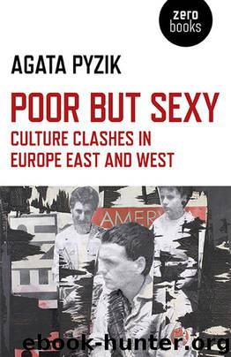 Poor but Sexy: Culture Clashes in Europe East and West by Pyzik Agata