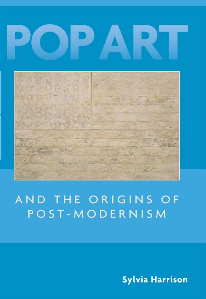 Pop Art and the Origins of Post-Modernism (Contemporary Artists and their Critics) by Sylvia Harrison