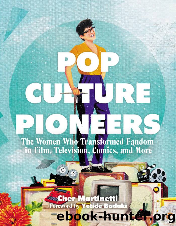 Pop Culture Pioneers by Cher Martinetti & Yetide Badaki
