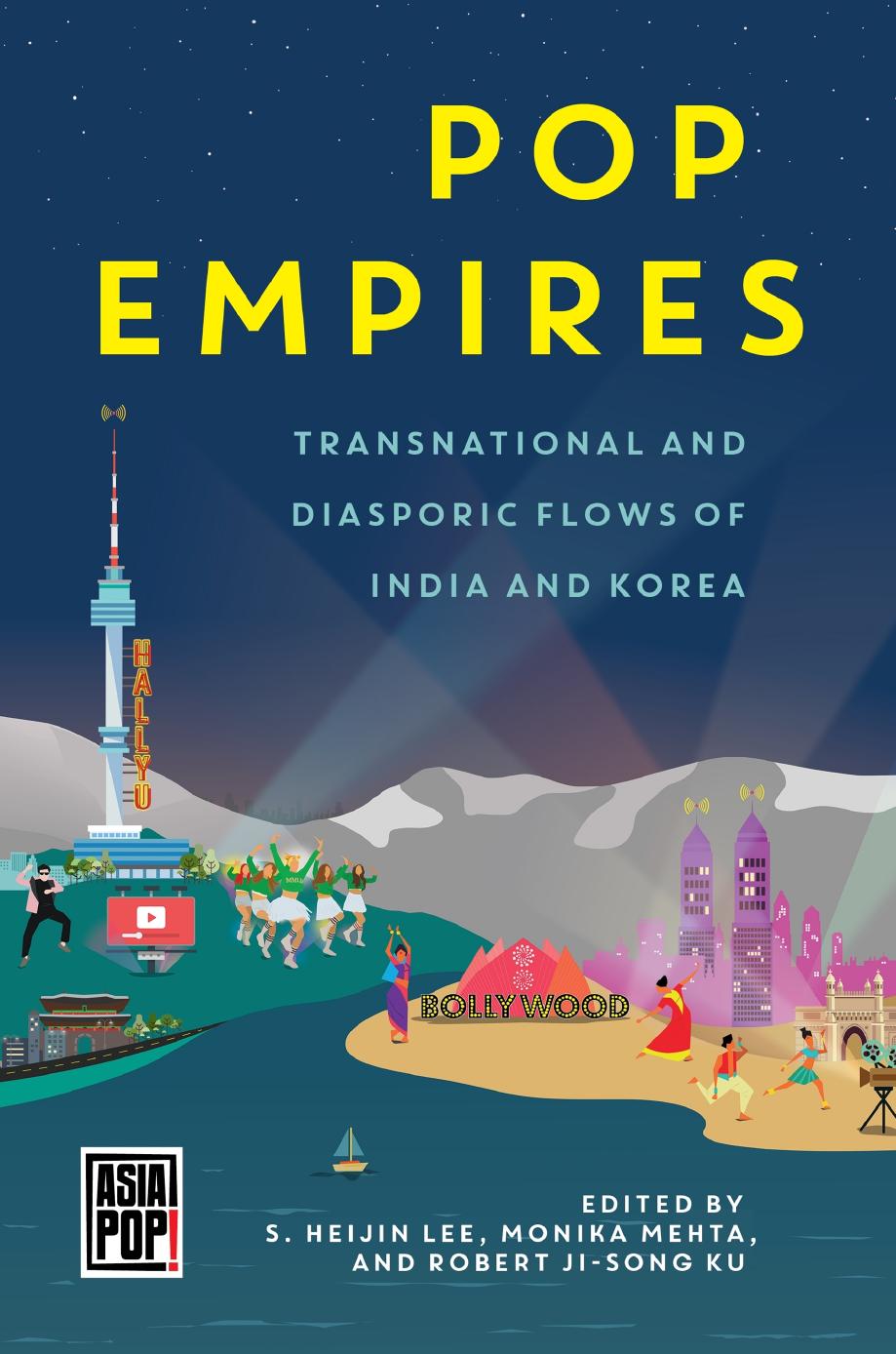 Pop Empires : Transnational and Diasporic Flows of India and Korea by S. Heijin Lee Monika Mehta
