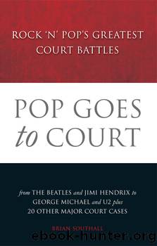 Pop Goes to Court: Rock âNâ Popâs Greatest Court Battles by Brian Southall
