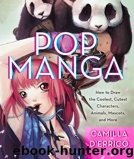 Pop Manga: How to Draw the Coolest, Cutest Characters, Animals, Mascots, and More by Camilla d'Errico & Stephen W. Martin