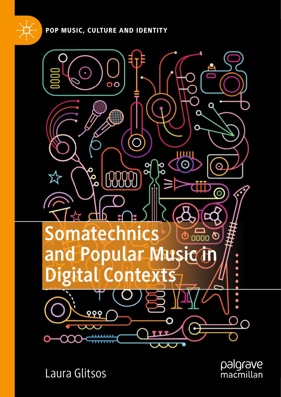 Pop Music Culture And Identity Laura Glitsos Somatechnics And Popular Music In Digital Contexts Palgrave Macmillan by Unknown