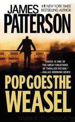 Pop goes the weasel: a novel by James Patterson