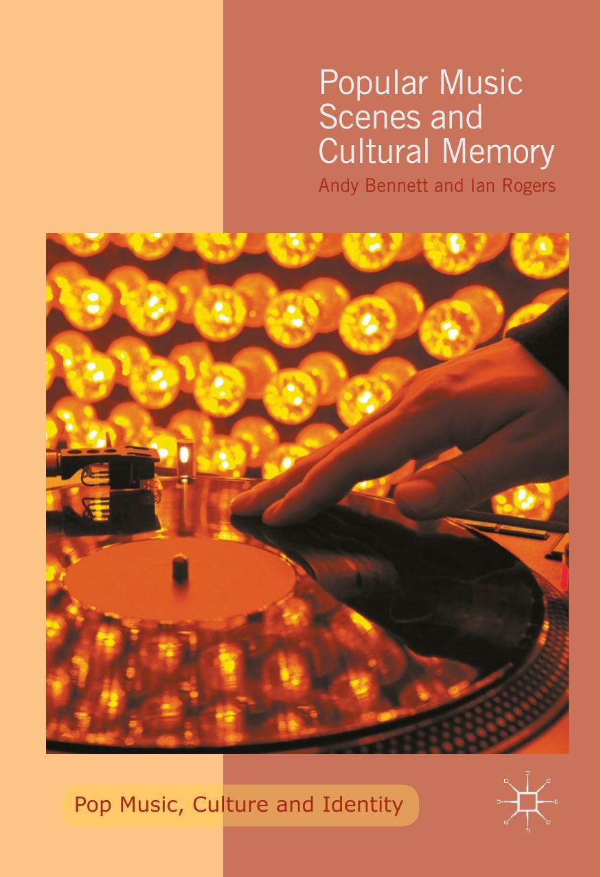 Pop music culture and identity Bennett Andy Rogers Ian Popular music scenes and cultural memory This Palgrave Macmillan imprint is published by Unknown