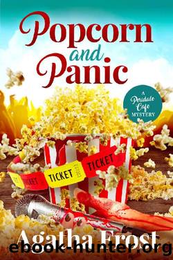 Popcorn and Panic: A cozy murder mystery full of twists (Peridale Cafe Cozy Mystery Book 24) by Agatha Frost