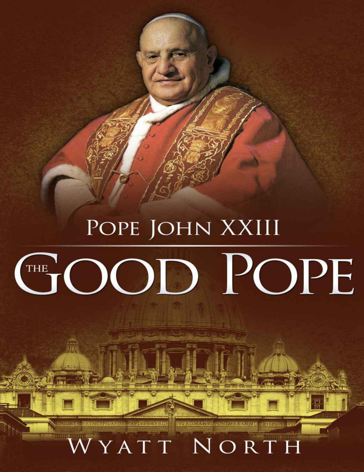 Pope John XXIII: The Good Pope by Wyatt North