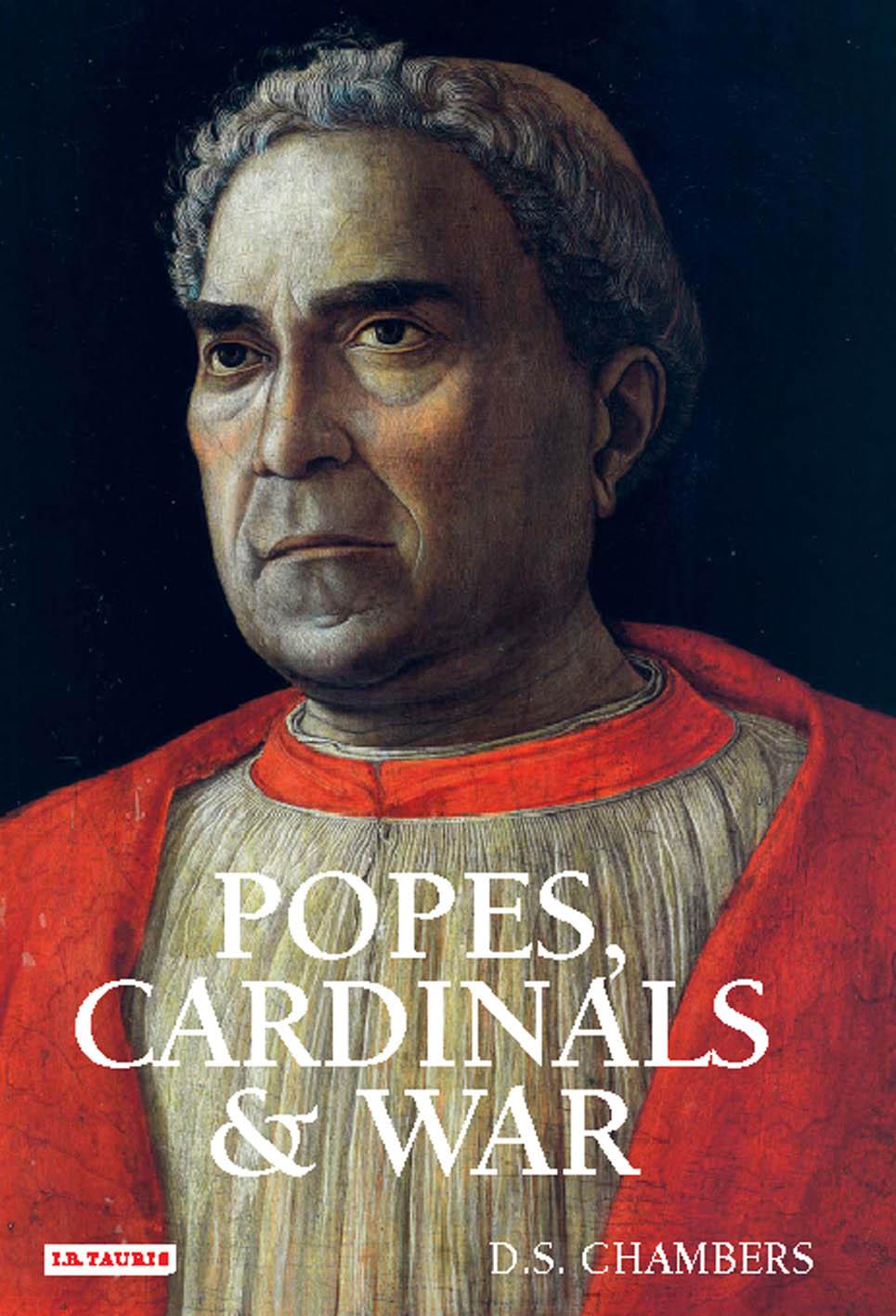 Popes, Cardinals and War: The Military Church in Renaissance and Early Modern Europe by D.S. Chambers