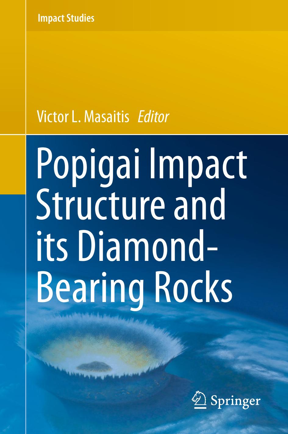 Popigai Impact Structure and its Diamond-Bearing Rocks by Victor L. Masaitis