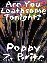 Poppy Z. Brite by Are you Loathsome Tonight