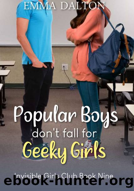 Popular Boys Donât Fall For Geeky Girls (Invisible Girls Club, Book 9) by Emma Dalton