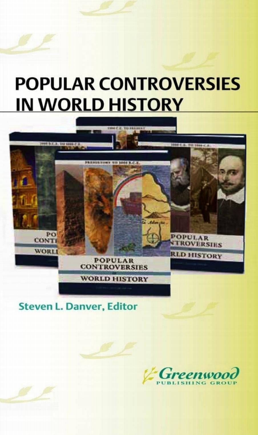 Popular Controversies in World History 4 volumes : Investigating History's Intriguing Questions by Steven L. Danver