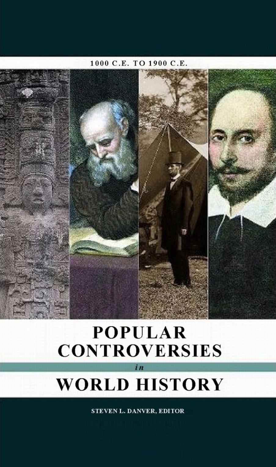 Popular Controversies in World History: Investigating History's Intriguing Questions, Volume 3: The High Middle Ages to the Modern World by Steven Danver