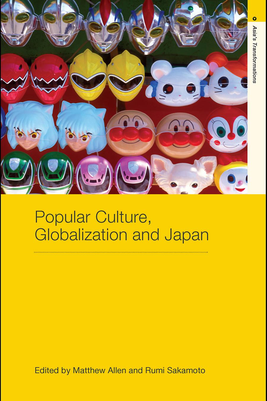 Popular Culture and Globalisation in Japan (Asia's Transformations) by Matthew Allen Rumi Sakamoto