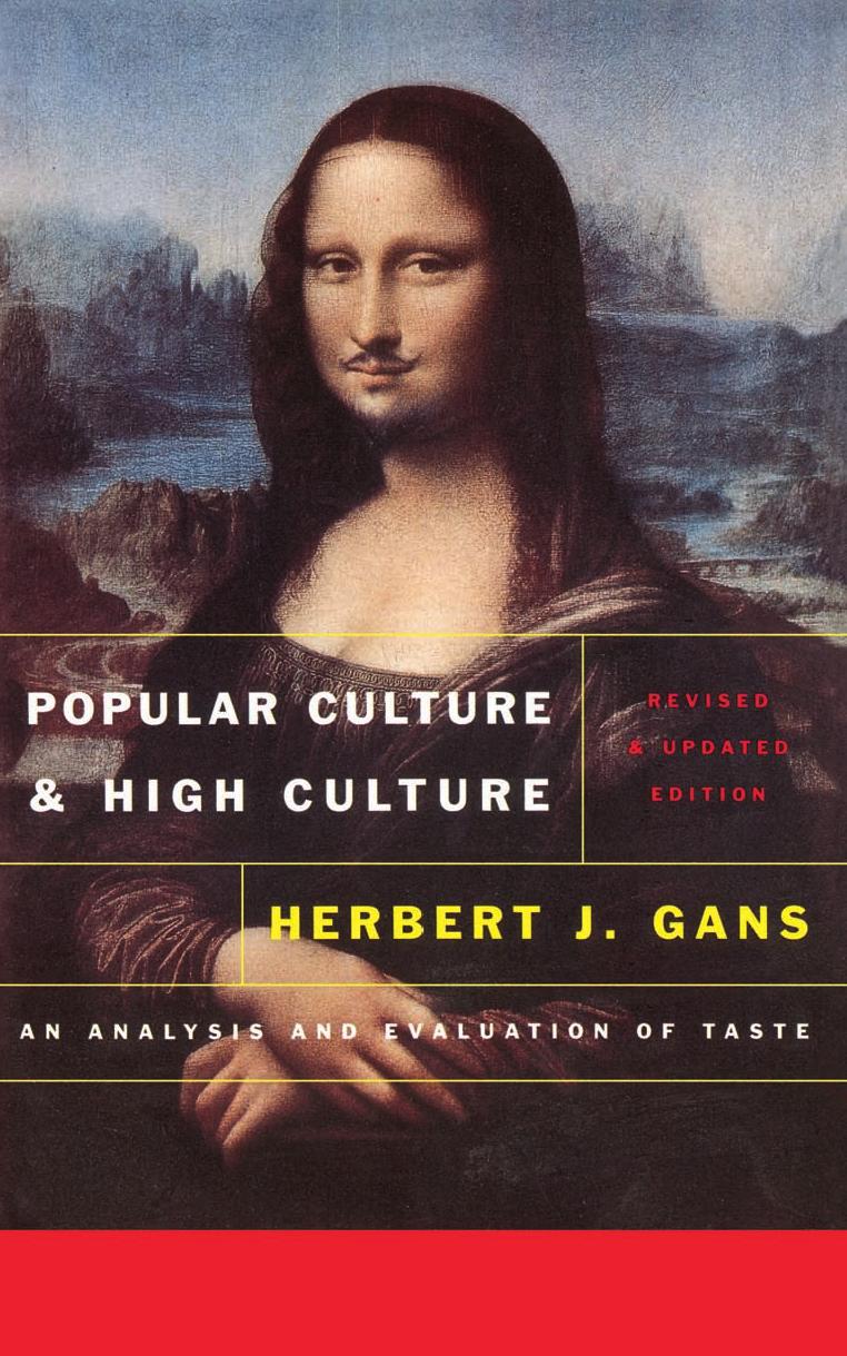 Popular Culture and High Culture: An Analysis and Evaluation Of Taste, 2nd Edition by Herbert Gans