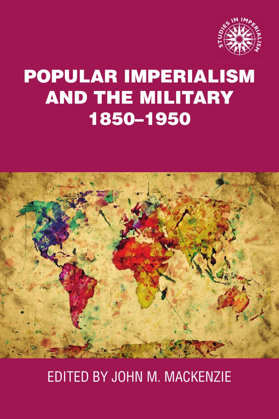 Popular Imperialism and the Military, 1850-1950 by John M. MacKenzie (editor)