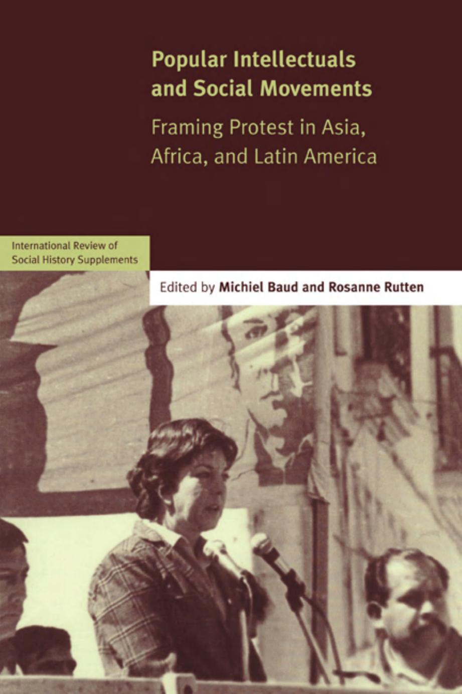 Popular Intellectuals and Social Movements: Framing Protest in Asia, Africa, and Latin America (International Review of Social History Supplements (No. 12)) by Michiel Baud (editor)