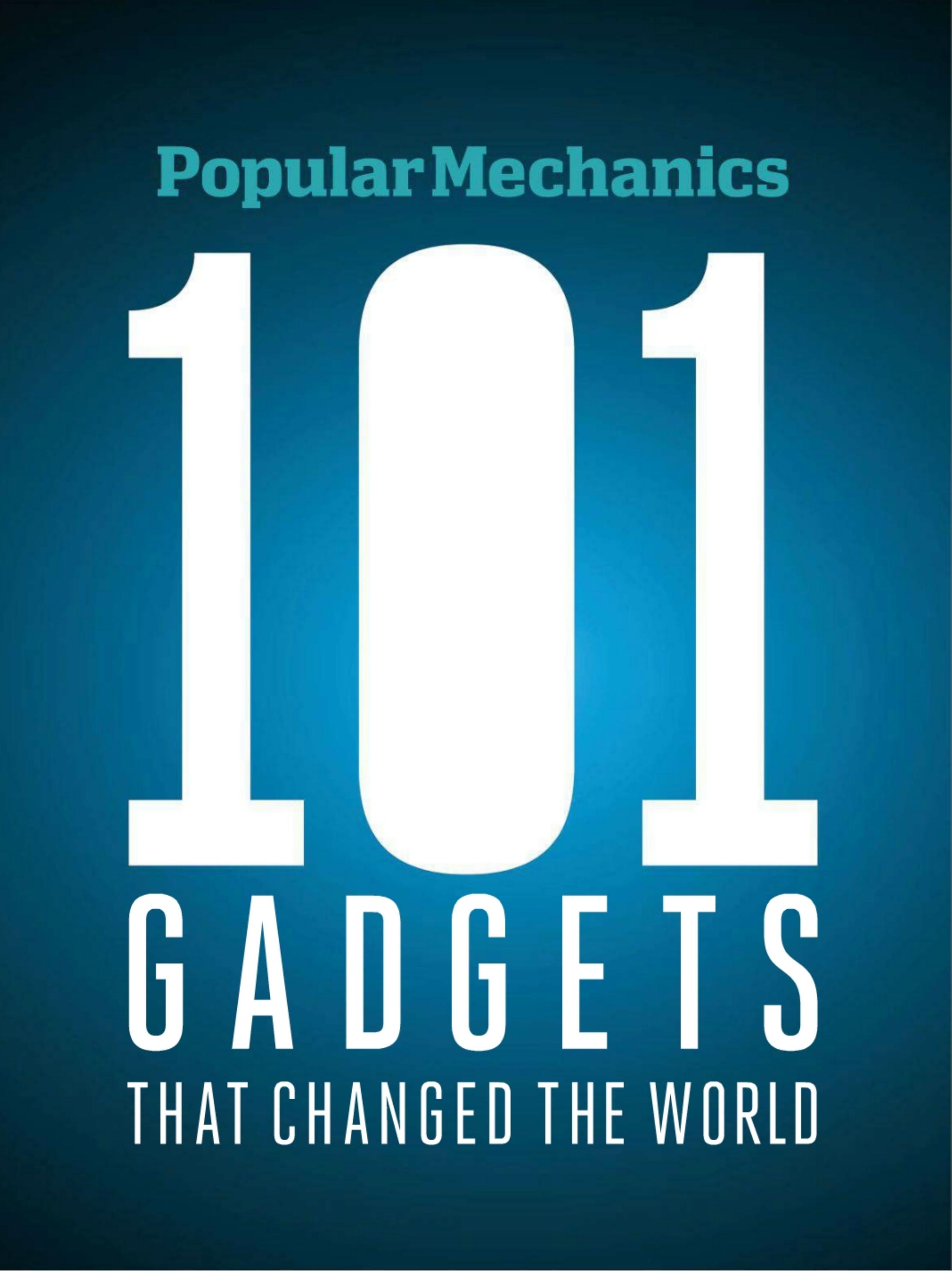 Popular Mechanics 101 Gadgets that Changed the World 2013 by Unknow