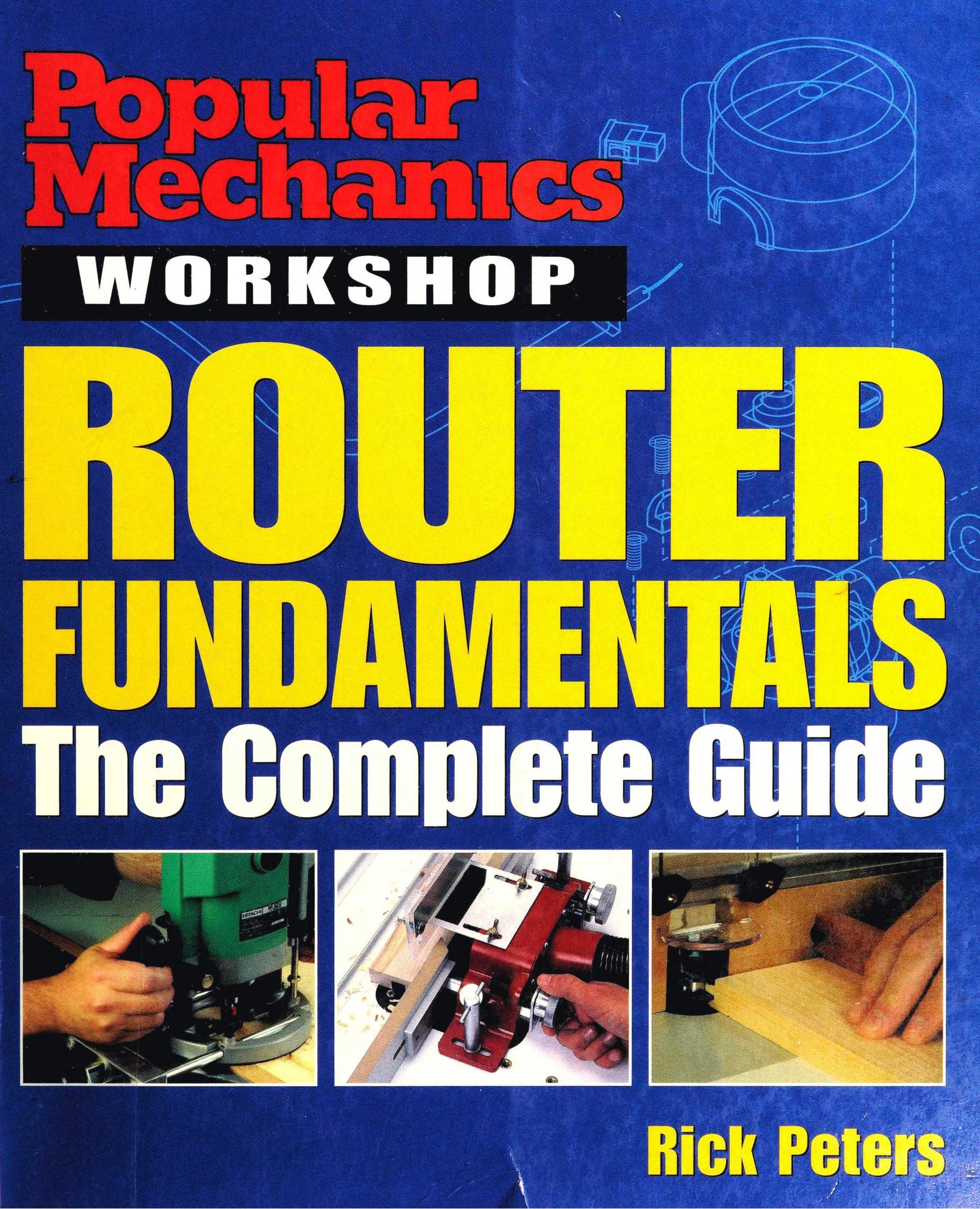 Popular Mechanics Workshop: Router Fundamentals: The Complete Guide by Unknow