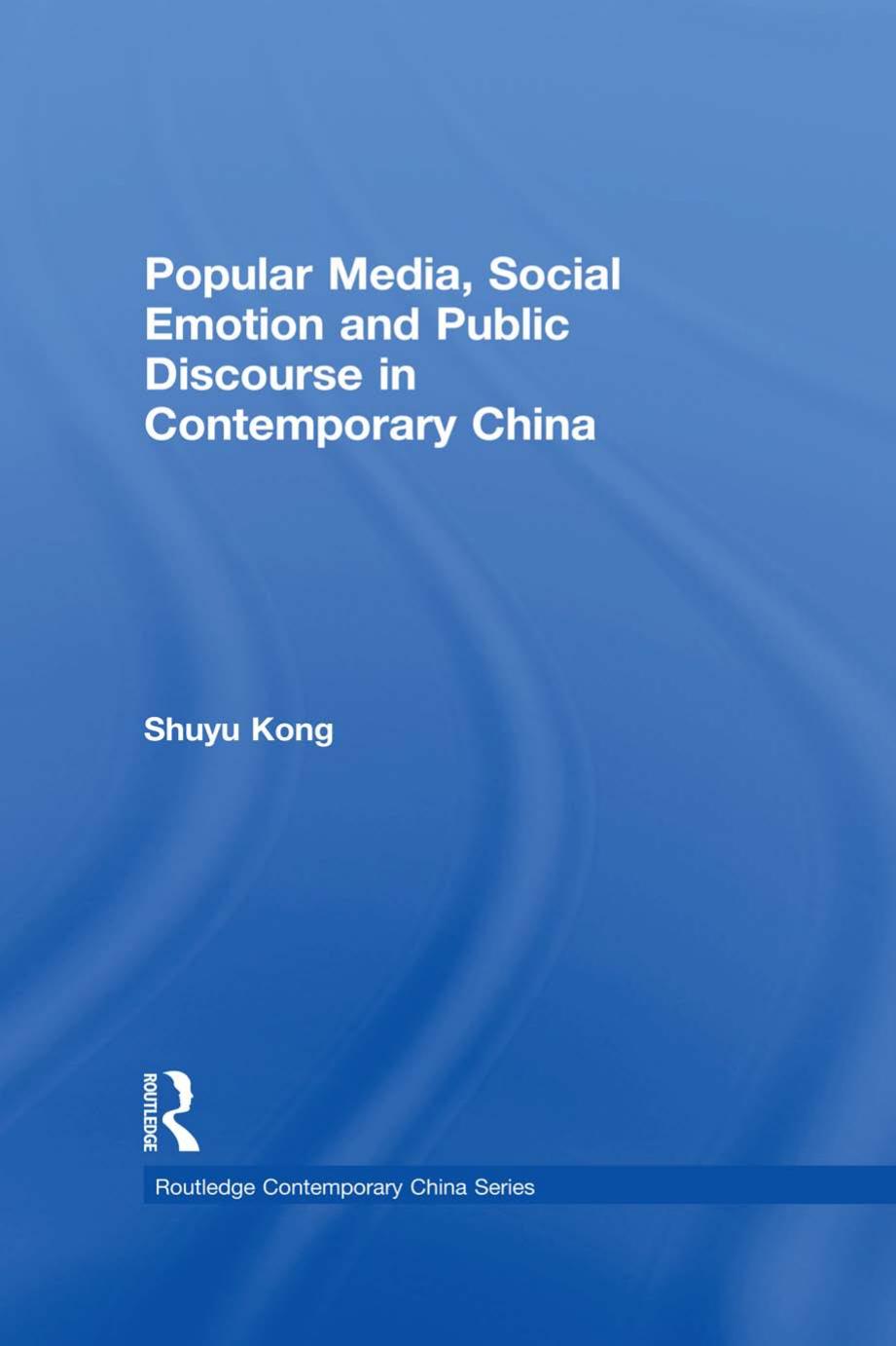 Popular Media, Social Emotion and Public Discourse in Contemporary China by Shuyu Kong