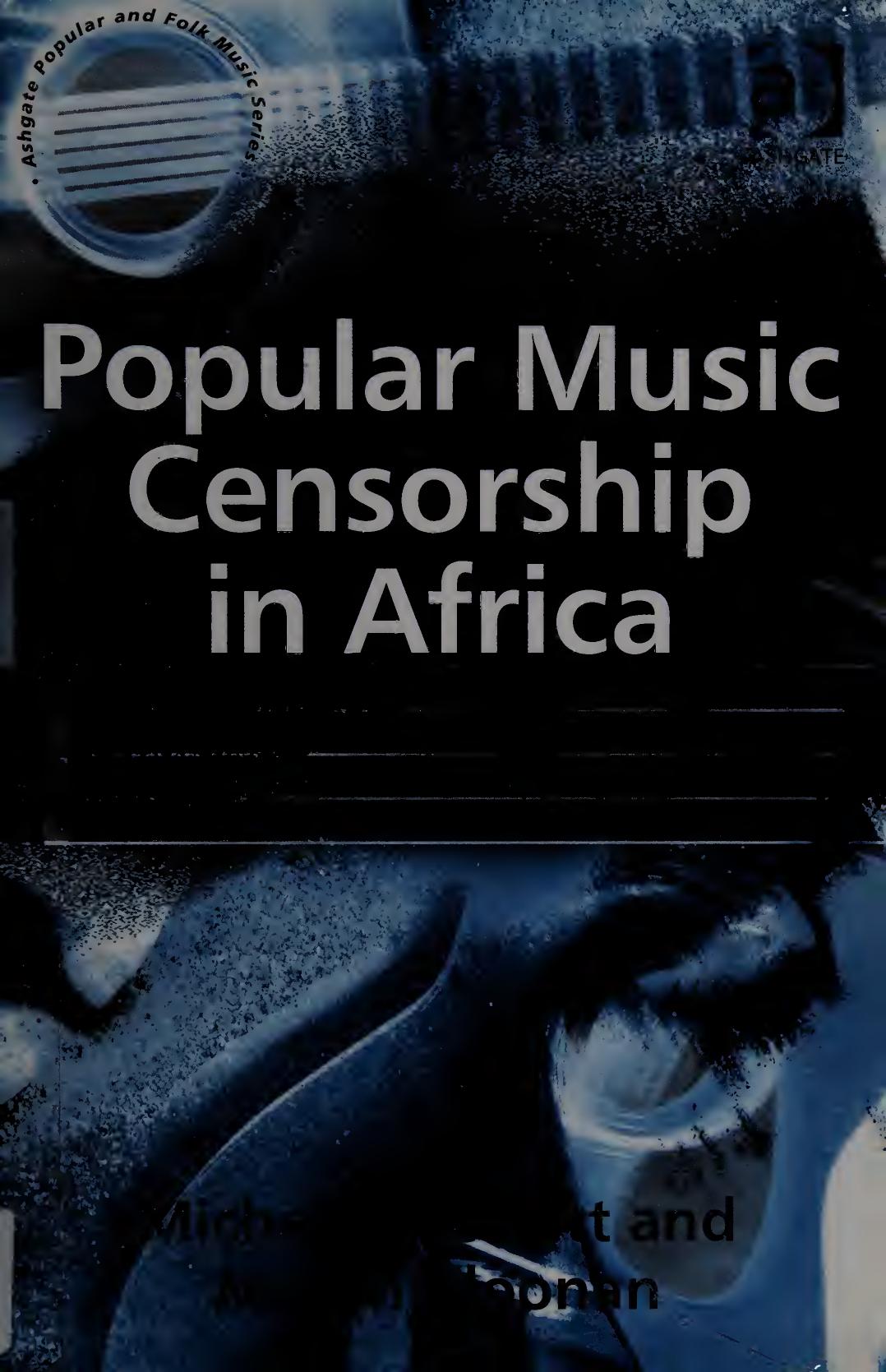 Popular Music Censorship in Africa by Martin Cloonan Michael Drewett (editor)