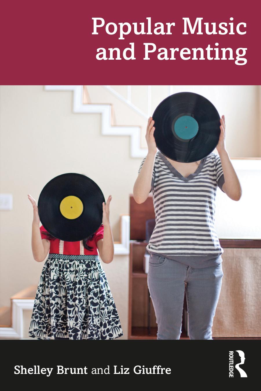 Popular Music and Parenting by Shelley Brunt Liz Giuffre