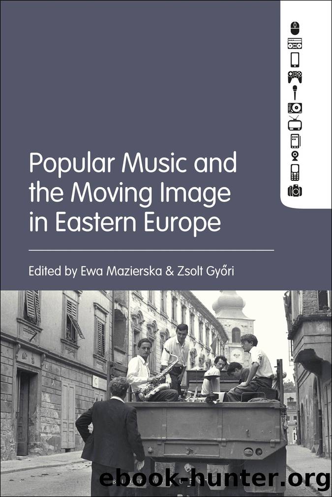 Popular Music and the Moving Image in Eastern Europe by Ewa Mazierska Zsolt Gyori