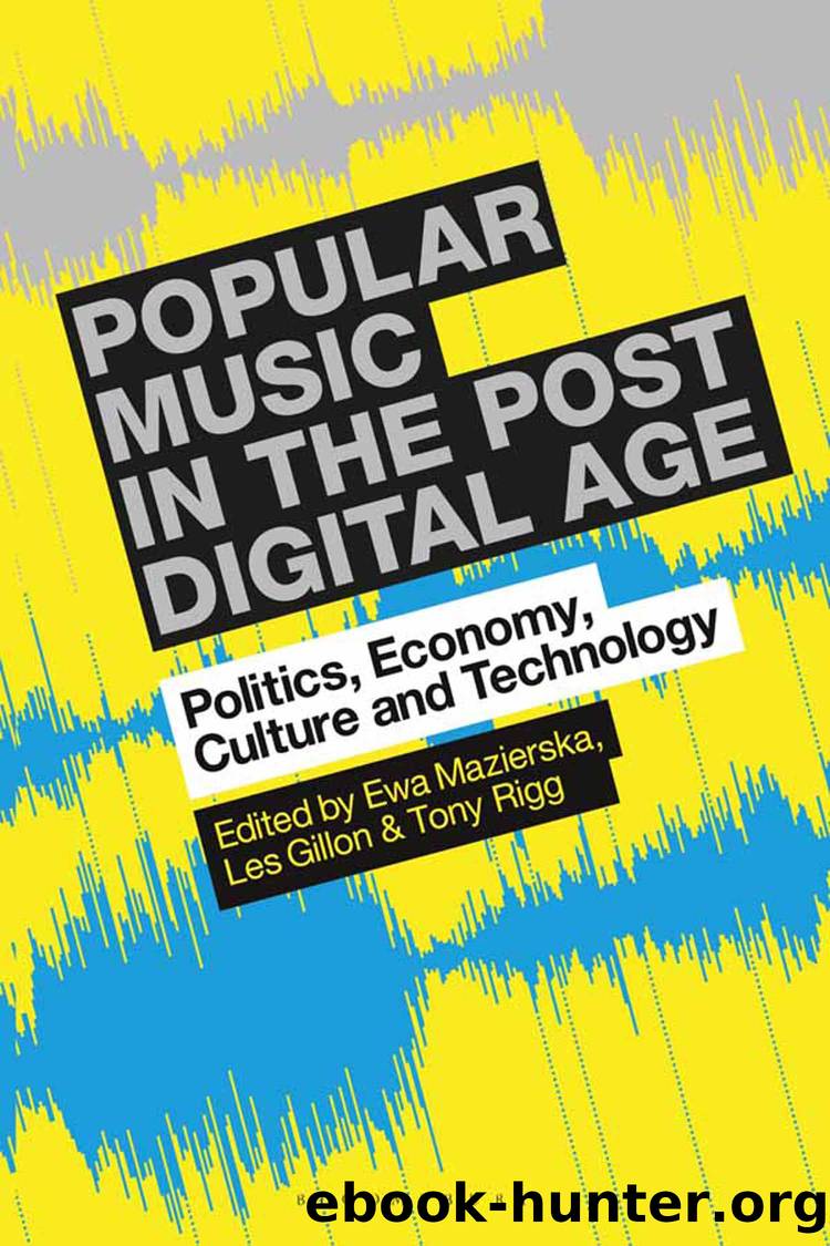 Popular Music in the Post-Digital Age by Ewa Mazierska Les Gillon Tony Rigg