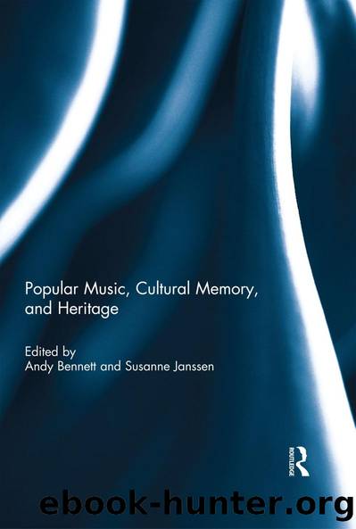 Popular Music, Cultural Memory, and Heritage by Andy Bennett Susanne Janssen