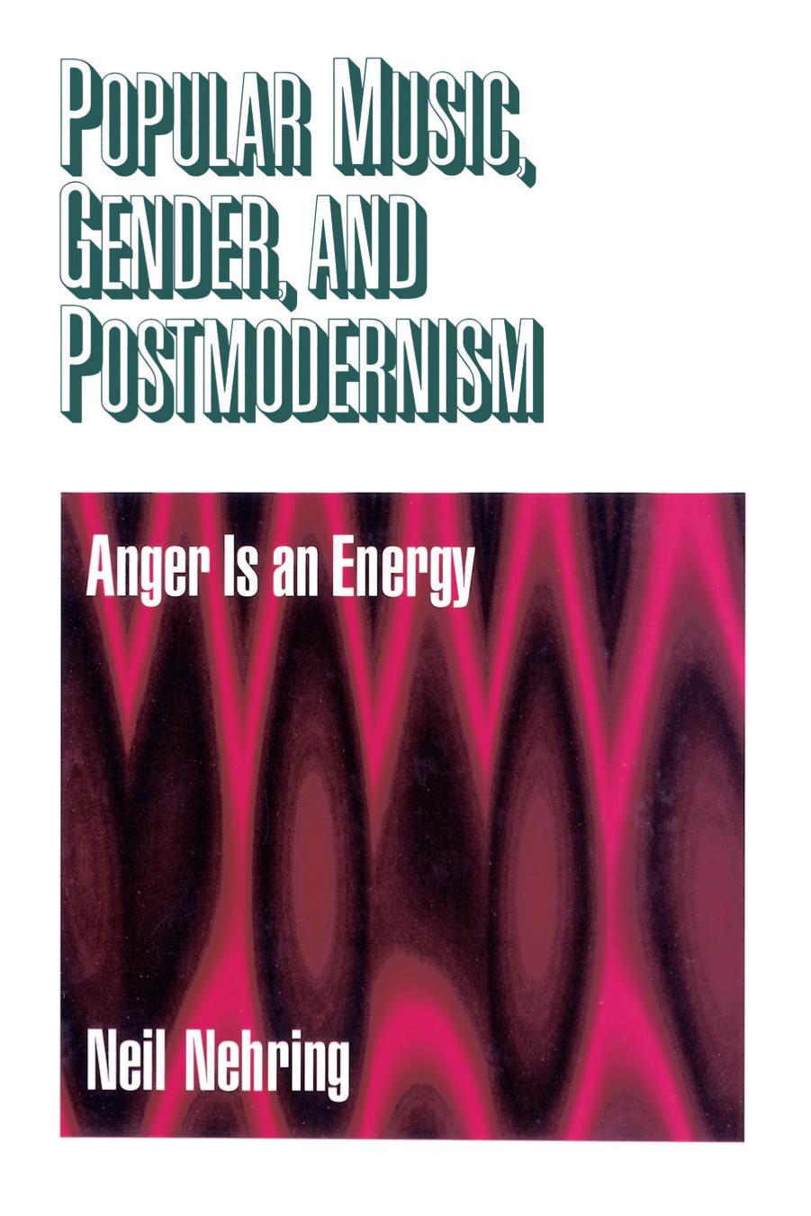 Popular Music, Gender and Postmodernism: Anger Is an Energy by Neil Nehring