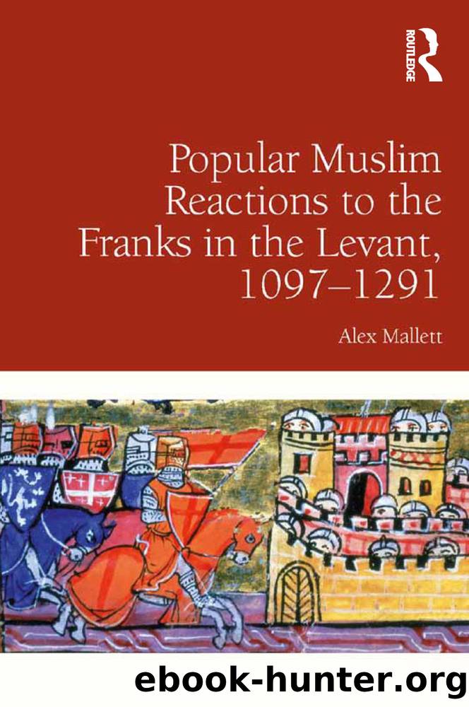 Popular Muslim Reactions to the Franks in the Levant, 10971291 by Alex Mallett;