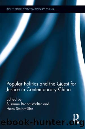 Popular Politics and the Quest for Justice in Contemporary China by Susanne Brandtstadter & Hans Steinmuller