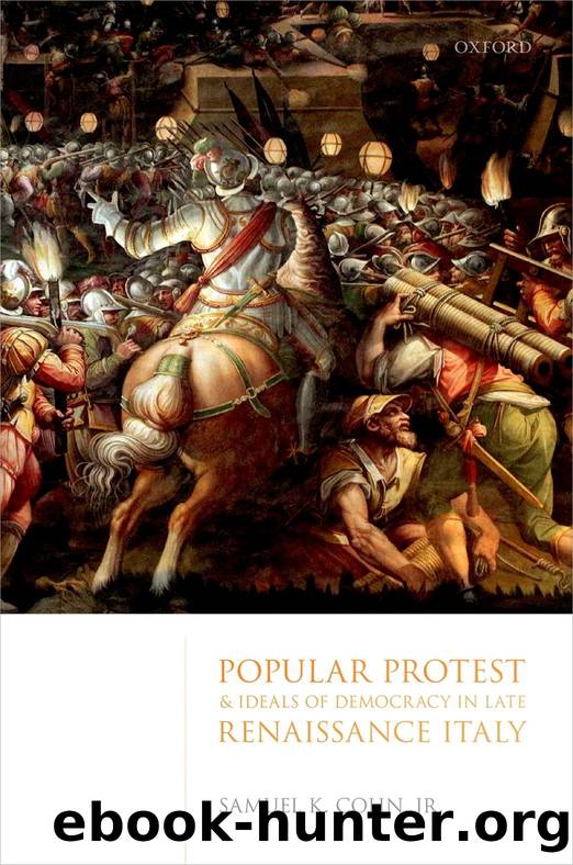Popular Protest and Ideals of Democracy in Late Renaissance Italy by Samuel K. Cohn Jr.;