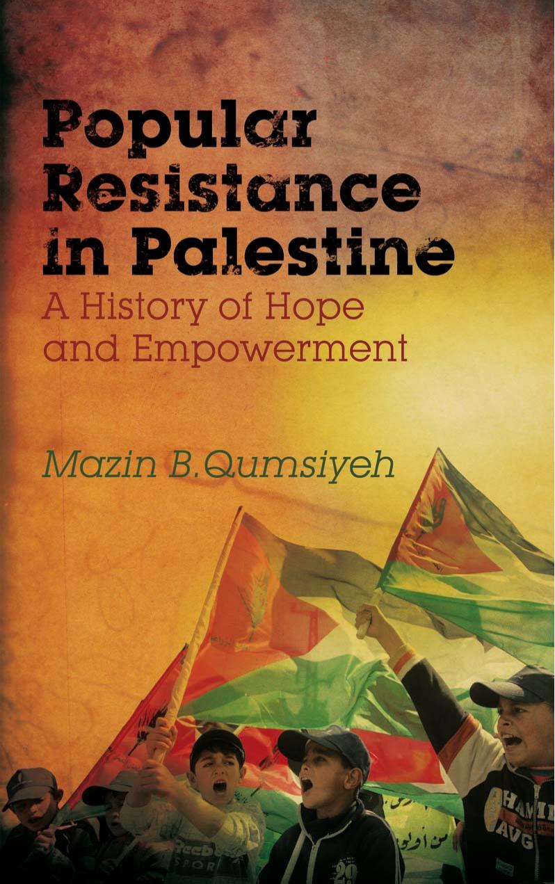 Popular Resistance in Palestine by Qumsiyeh Mazin B.;