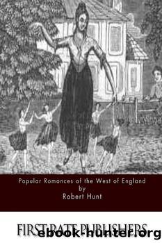 Popular Romances of the West of England, Second Series by Robert Hunt