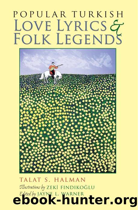 Popular Turkish Love Lyrics and Folk Legends by Talat S. Halman; Jayne Warner; Zeki Findikoglu